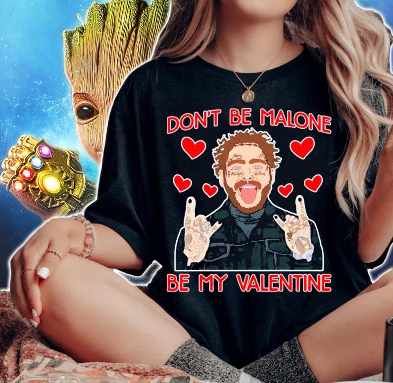 Post Malone don't be Malone be my Valentine shirt woman shirt
