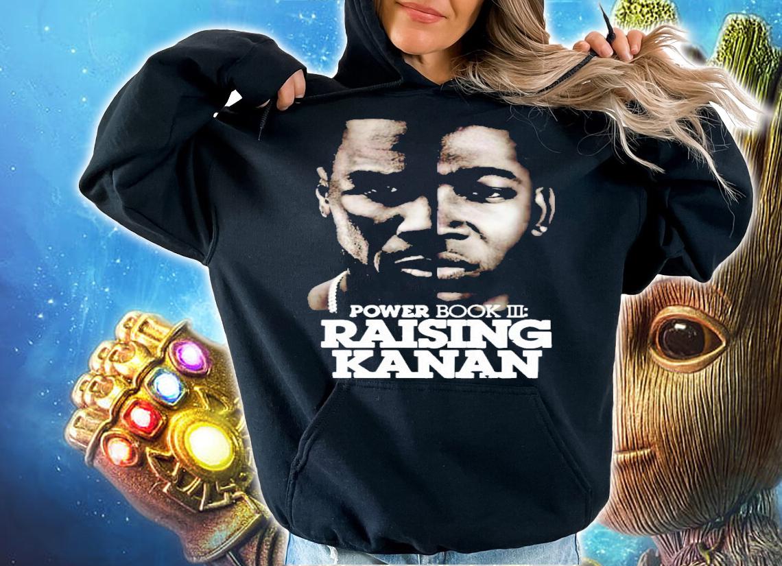 Power book III Raising Kanan shirt hoodie