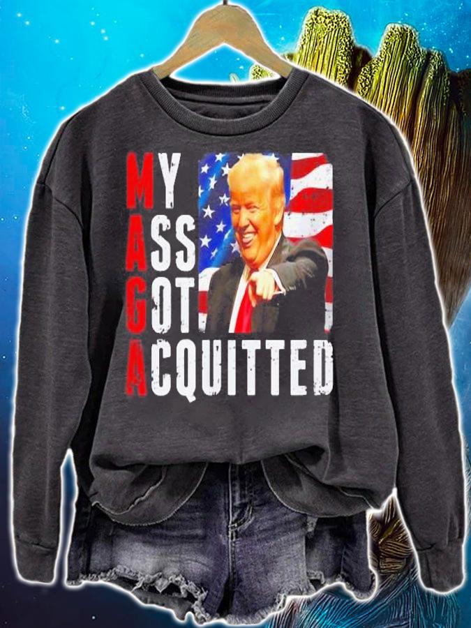 President Trump Maga My Ass Got Acquitted t-shirt sweatshirt
