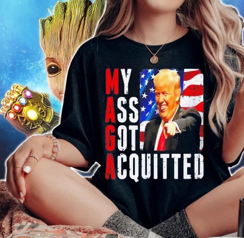 President Trump Maga My Ass Got Acquitted t-shirt woman shirt