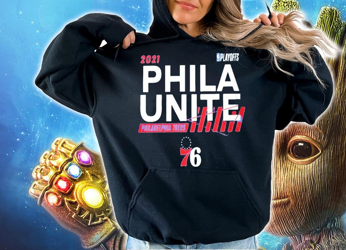 2021 playoffs Phila Unite Philadelphia 76ers shirt hoodie