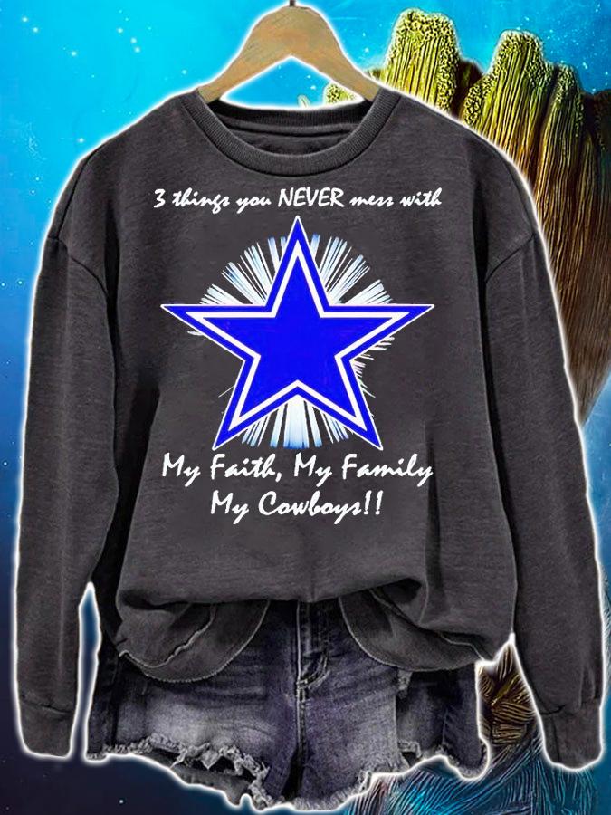 3 things You never mess with my faith my family my Dallas Cowboys T-shirt sweatshirt