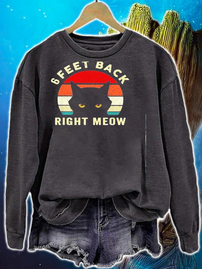 6 Feet Back Right Meow Vintage t-shirt sweatshirt
