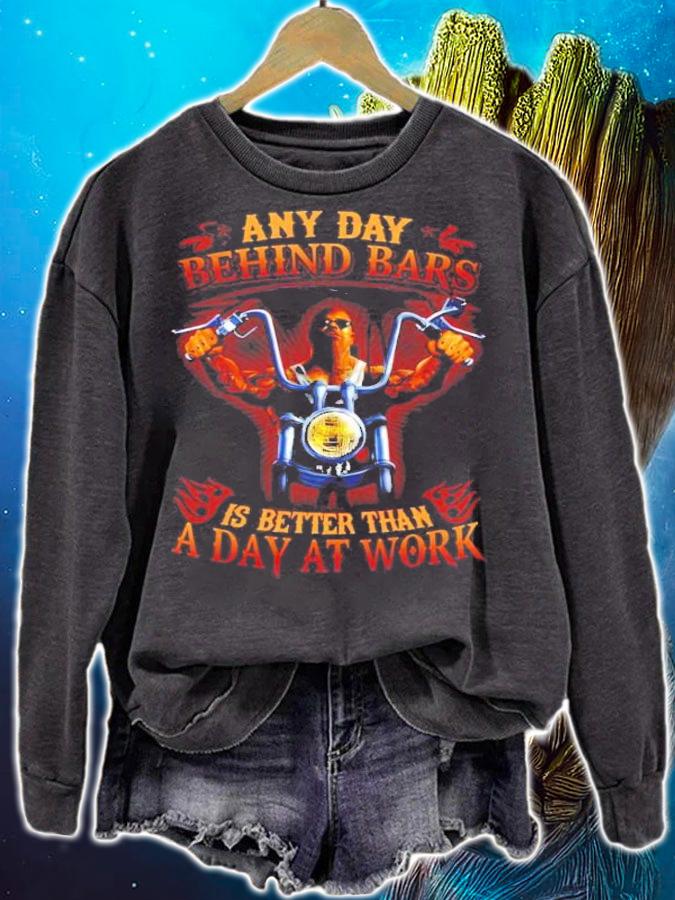 Any day Behind Bars is better than a day at work shirt sweatshirt