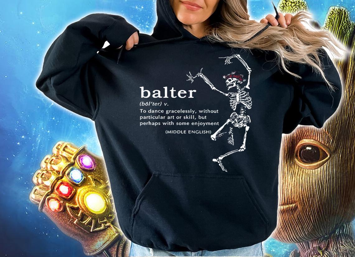 Balter Definition To Dance Gracelesslly Without Particular Art Or Skill T-Shirt hoodie