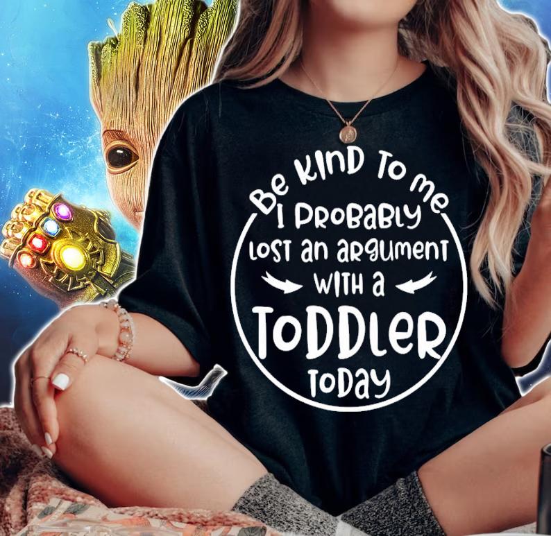 Be kind to me I probably lost an argument with a toddler today shirt woman shirt