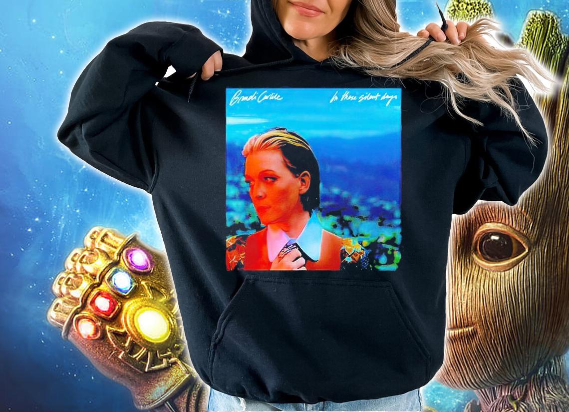 Brandi Carlile in these silent days T-shirt hoodie