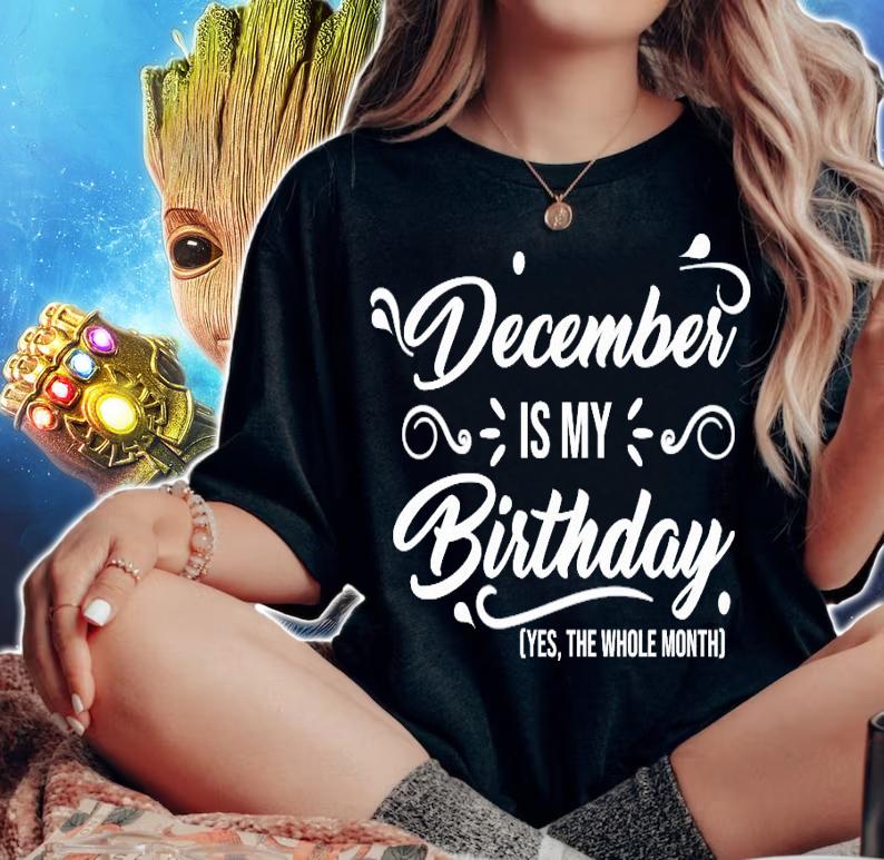 December is my birthday yes the whole month birthday shirt woman shirt