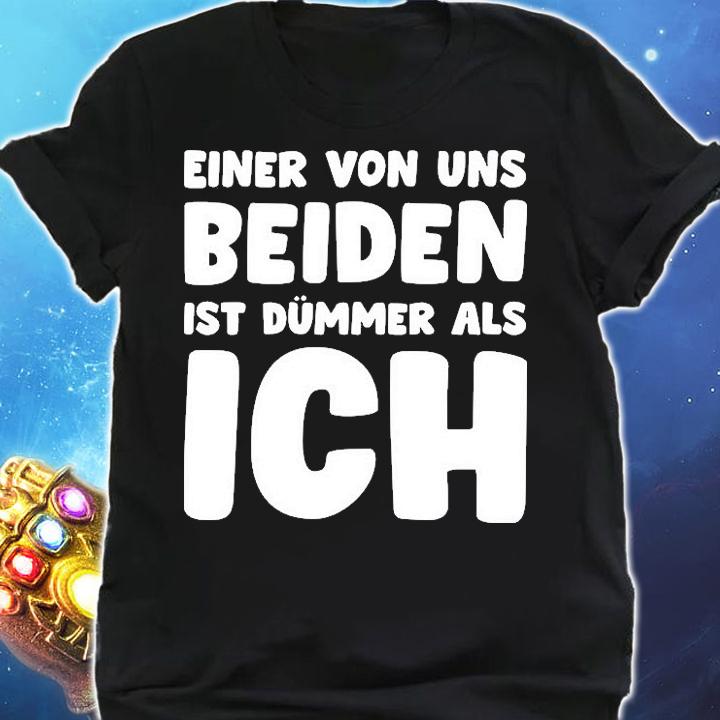 Einer Von Uns Beiden Ist Dmmer Als Ich shirt shirt