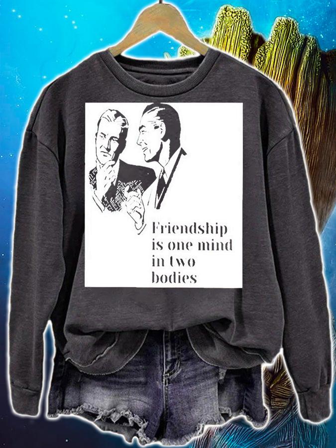 Friendship is one mind in two bodies T-shirt sweatshirt