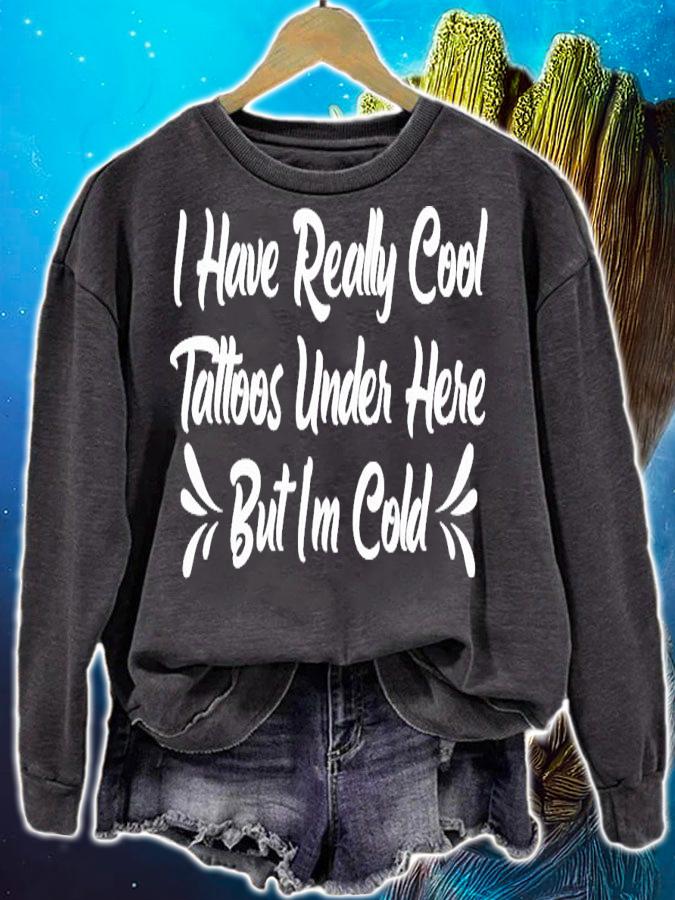 I have really cool tattoos under here but I'm cold shirt-standard-scale-4_00x sweatshirt