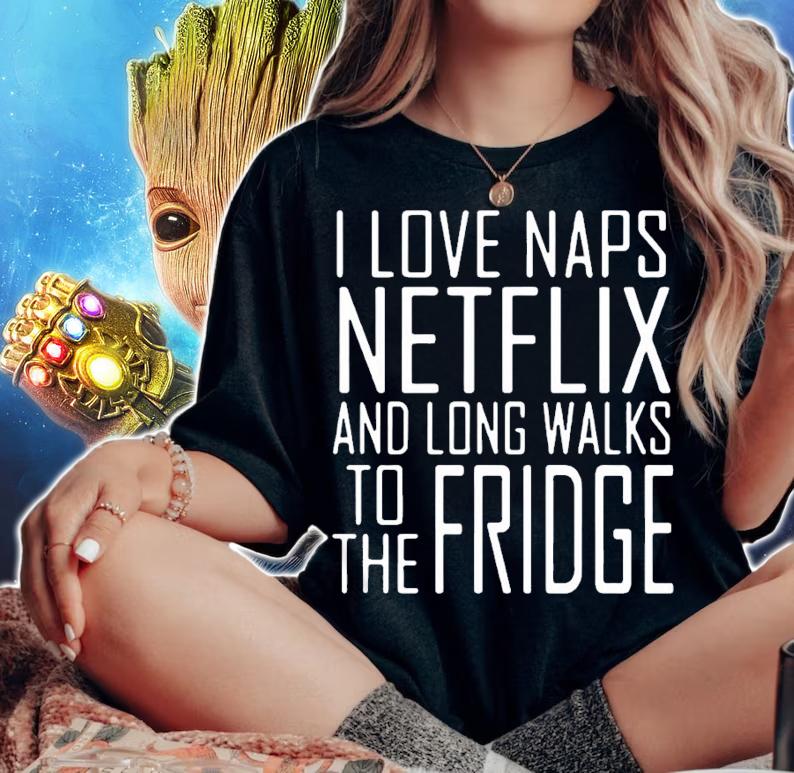 I love naps netflix and long walks to the fridge shirt woman shirt