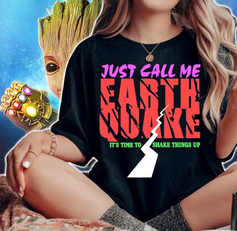 Just call me earth quake it's time to shake things up shirt woman shirt