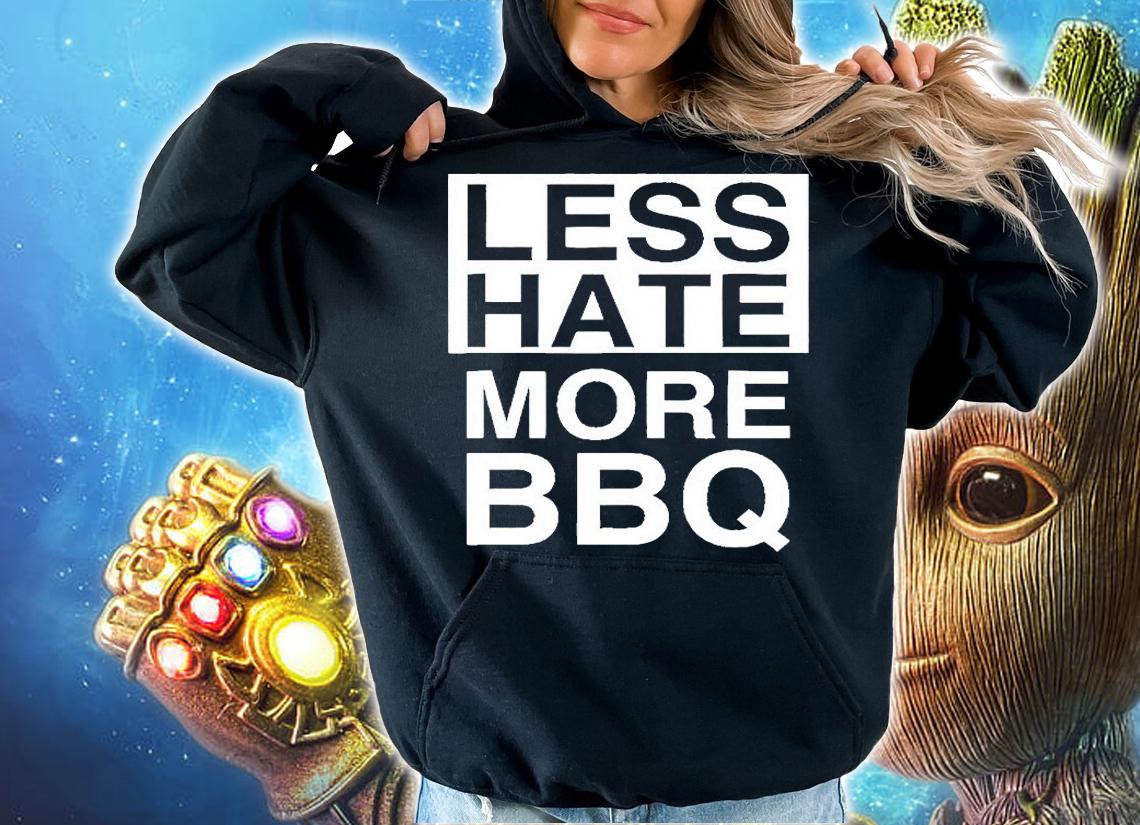 Less hate more bbq T-shirt hoodie