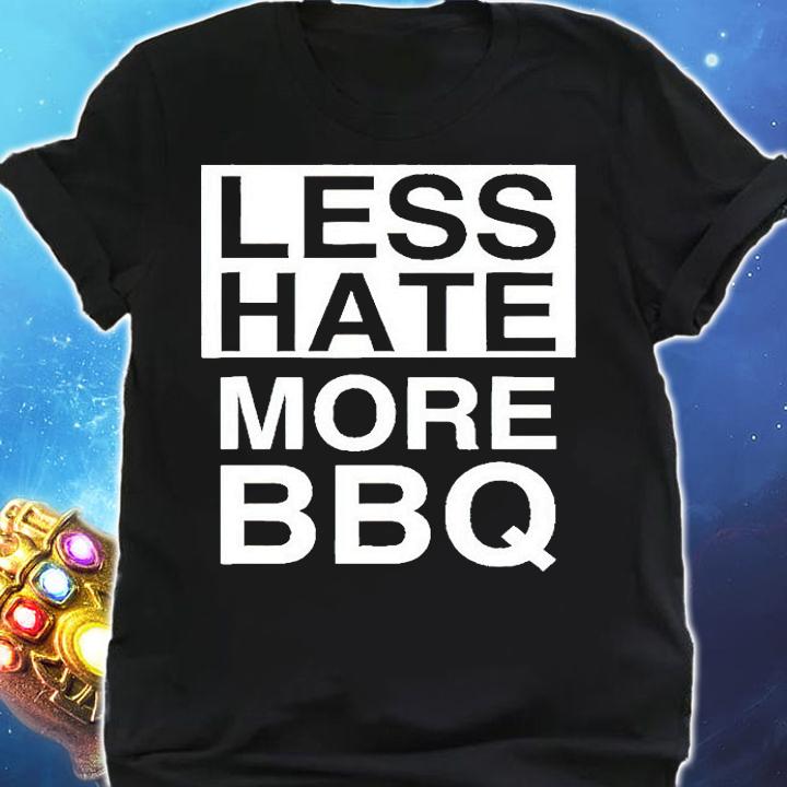 Less hate more bbq T-shirt shirt