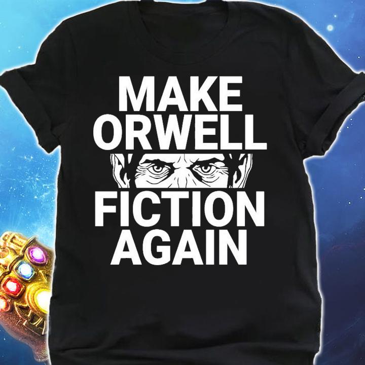 Make orwell fiction again shirt shirt