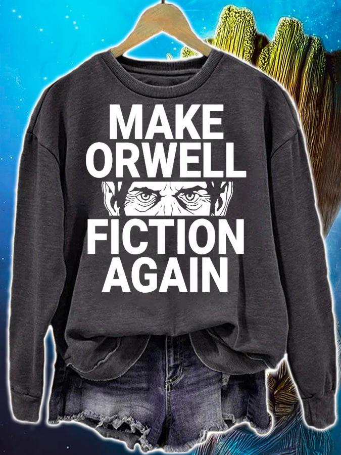 Make orwell fiction again shirt sweatshirt