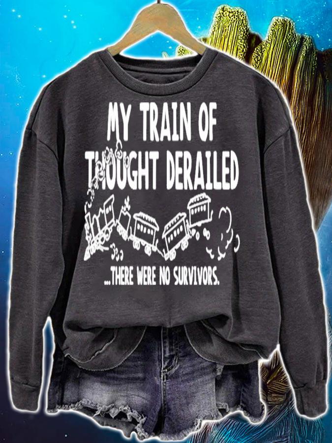 My train of thought derailed there were no survivors shirt sweatshirt