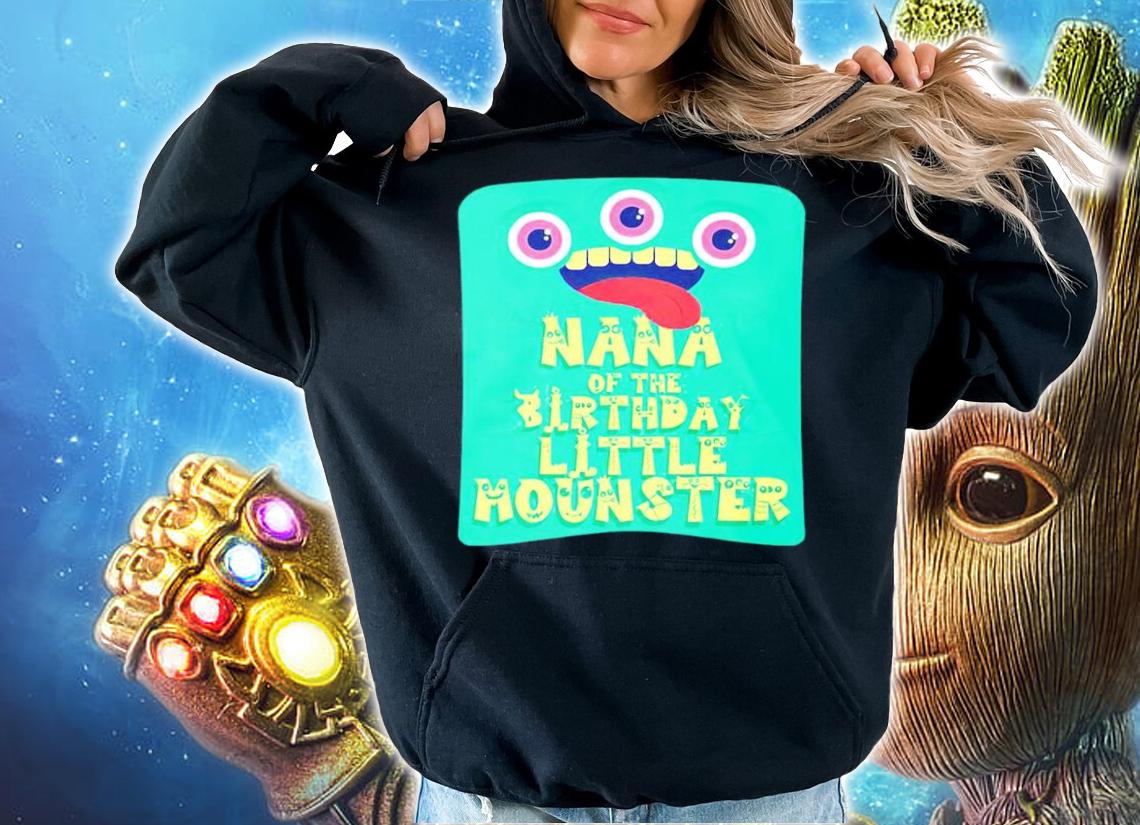 Nana of the birthday little monster shirt hoodie