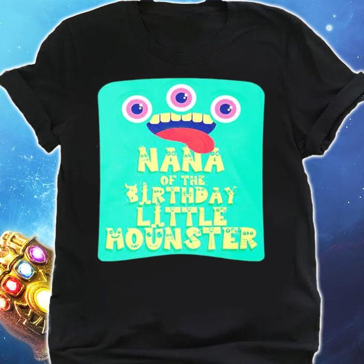 Nana of the birthday little monster shirt shirt