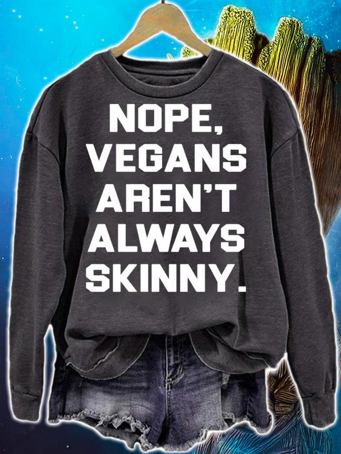 Nope vegans arent always skinny shirt sweatshirt