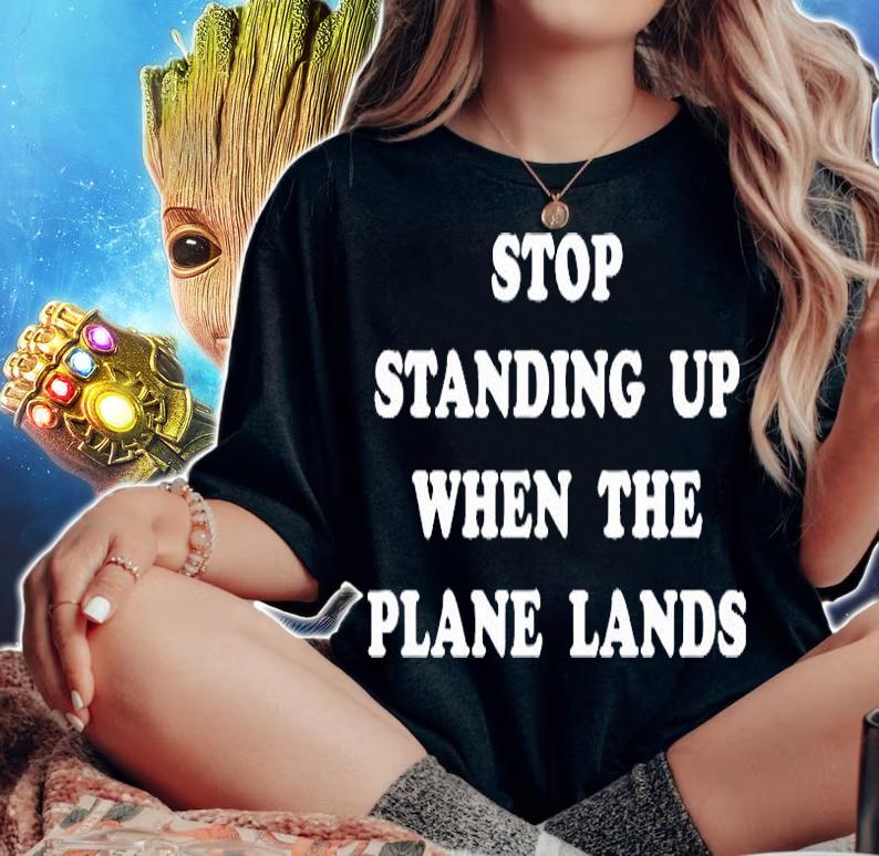 Stop Standing Up When The Plane Lands T-Shirt woman shirt