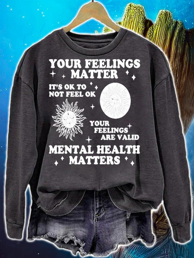 Your Feelings Matter It's Ok To Not Feel Ok Your Feelings Are Valid Mental Health Matters T-shirt sweatshirt