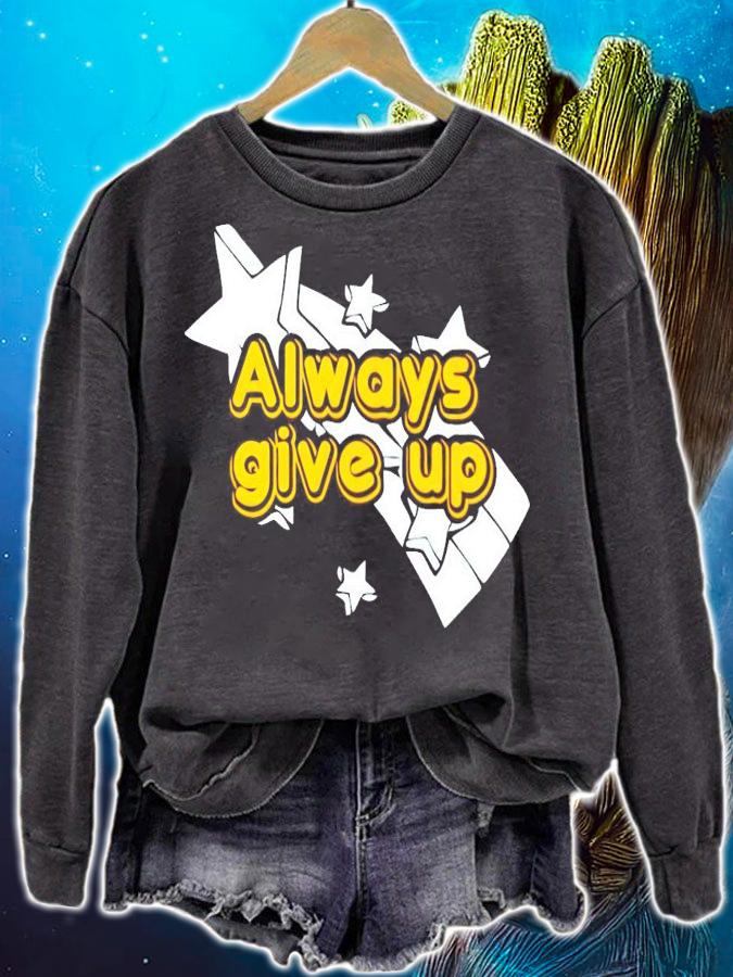 Always give up star t-shirt sweatshirt