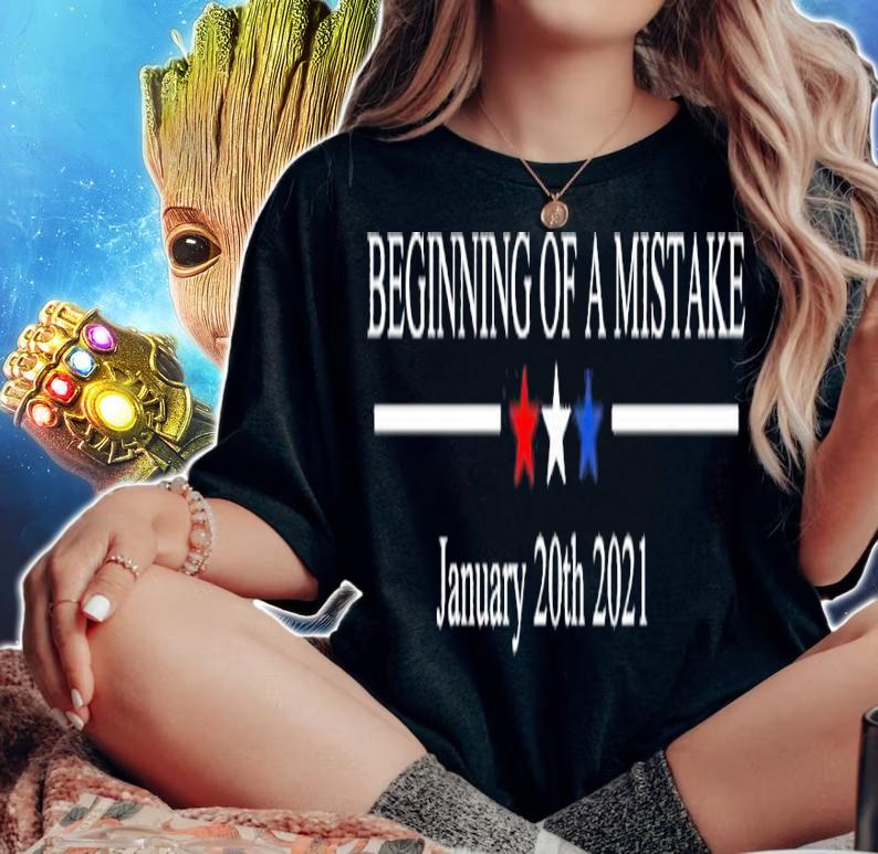 Beginning of a mistake January 20th 2021 shirt woman shirt