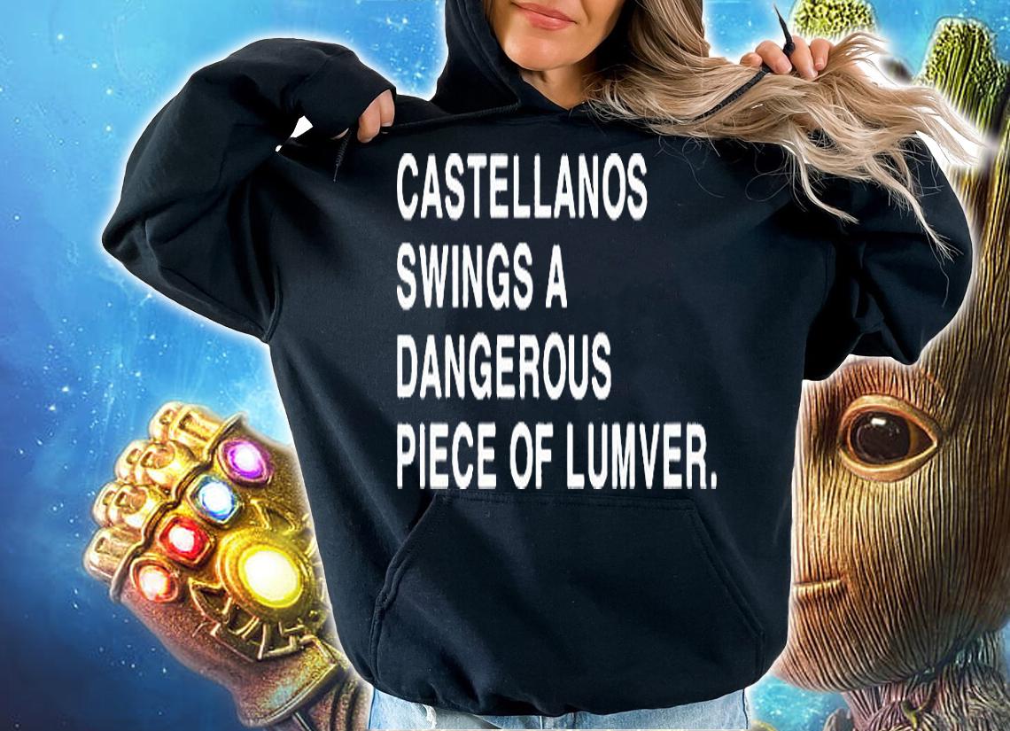 Castellanos swings a dangerous piece of lumber T-shirt hoodie
