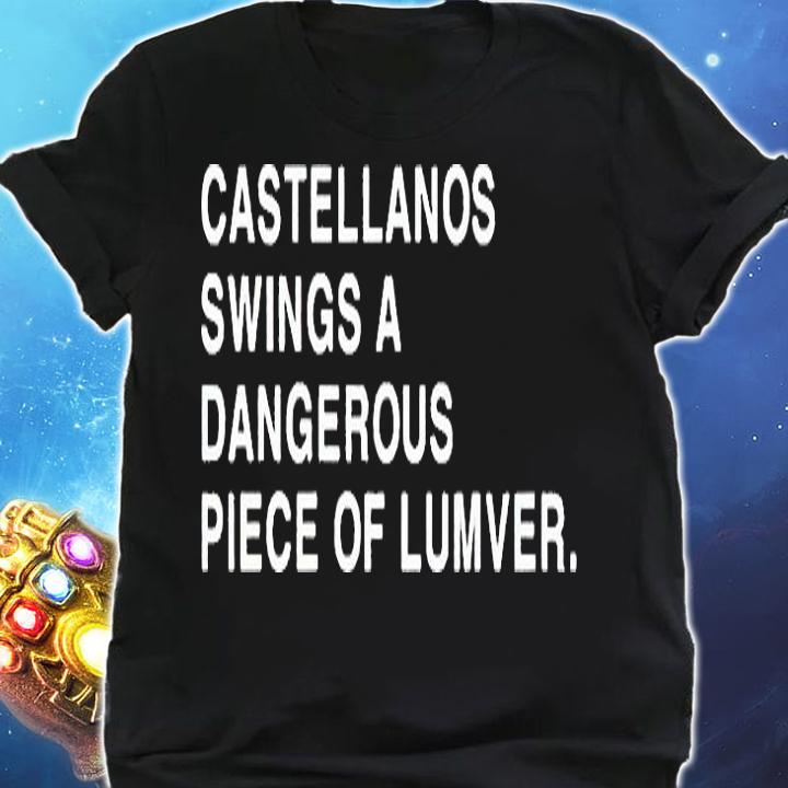 Castellanos swings a dangerous piece of lumber T-shirt shirt