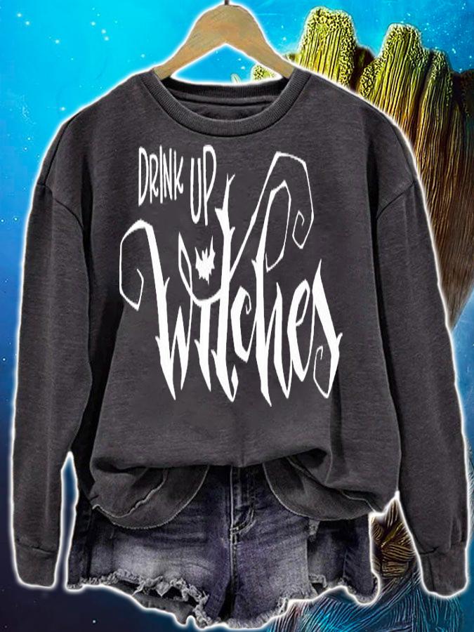 Drink Up Witches Quote For Halloween T-shirt sweatshirt