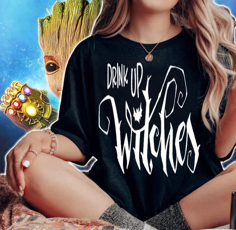 Drink Up Witches Quote For Halloween T-shirt woman shirt