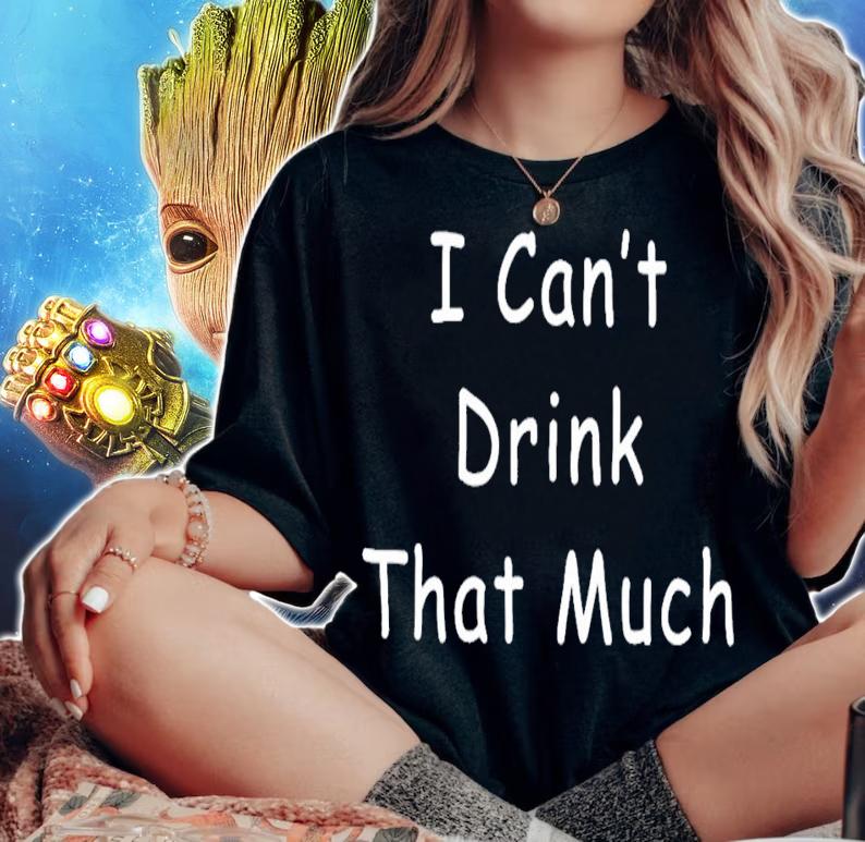 I Cant Drink That Much Joke Sarcastic shirt woman shirt