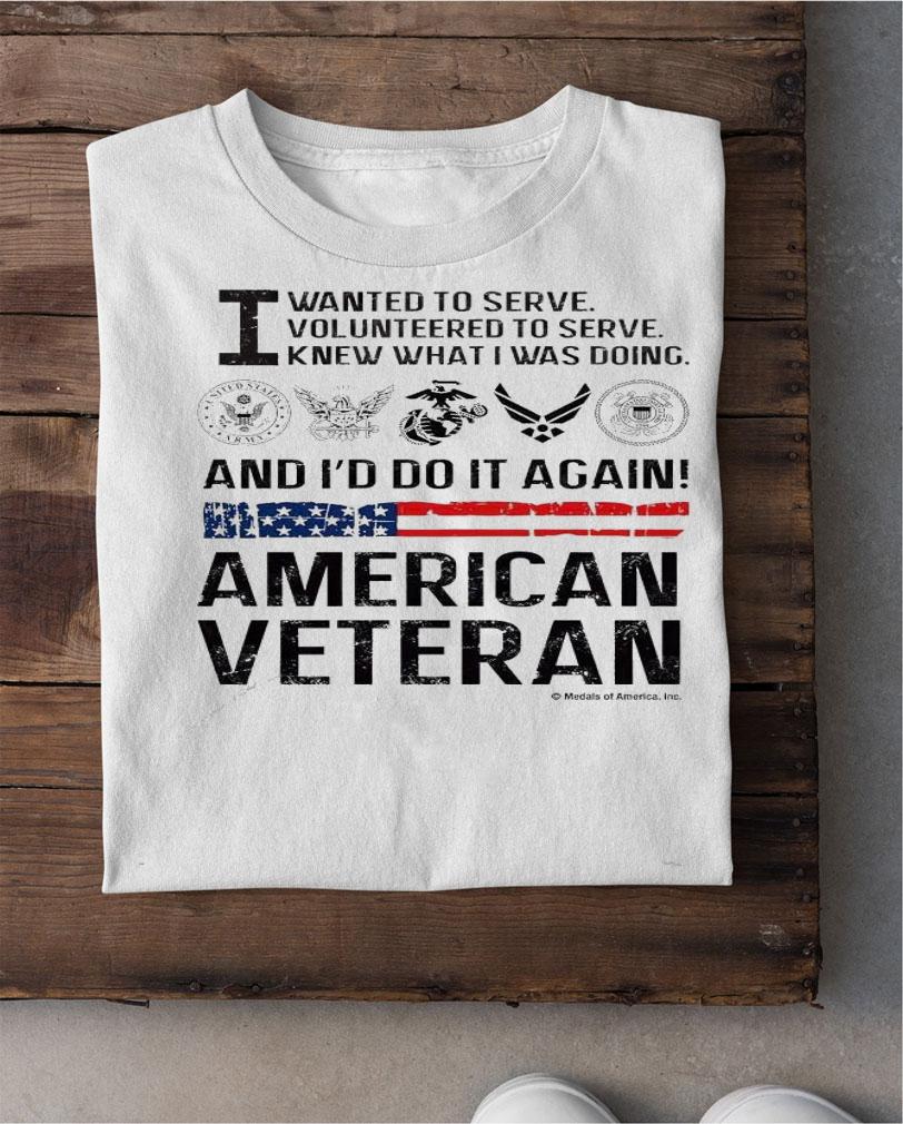 I wanted to serve volunteered to serve knew what I was doing shirt shirt