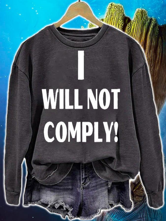 I Will Not Comply Design #IWillNotComply T-Shirt sweatshirt