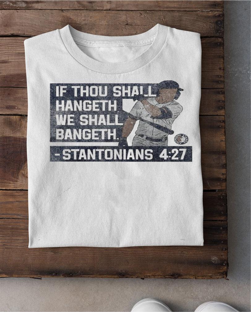 If thou shall hangeth we shall bangeth Stantonians shirt shirt