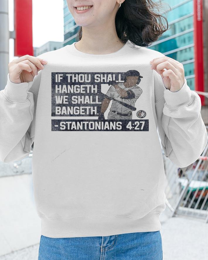 If thou shall hangeth we shall bangeth Stantonians shirt sweatshirt