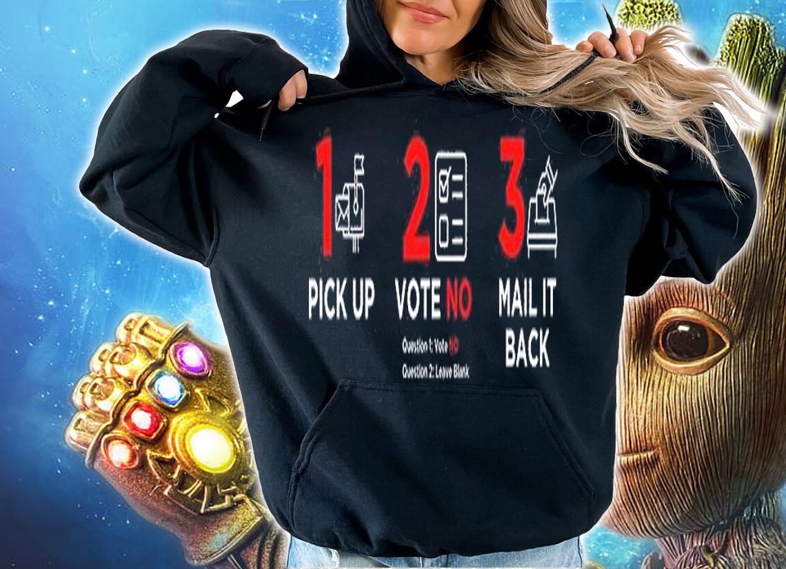 Pick Up Vote No Mail it Back T-shirt hoodie