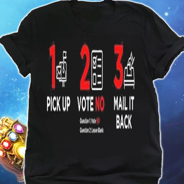 Pick Up Vote No Mail it Back T-shirt shirt
