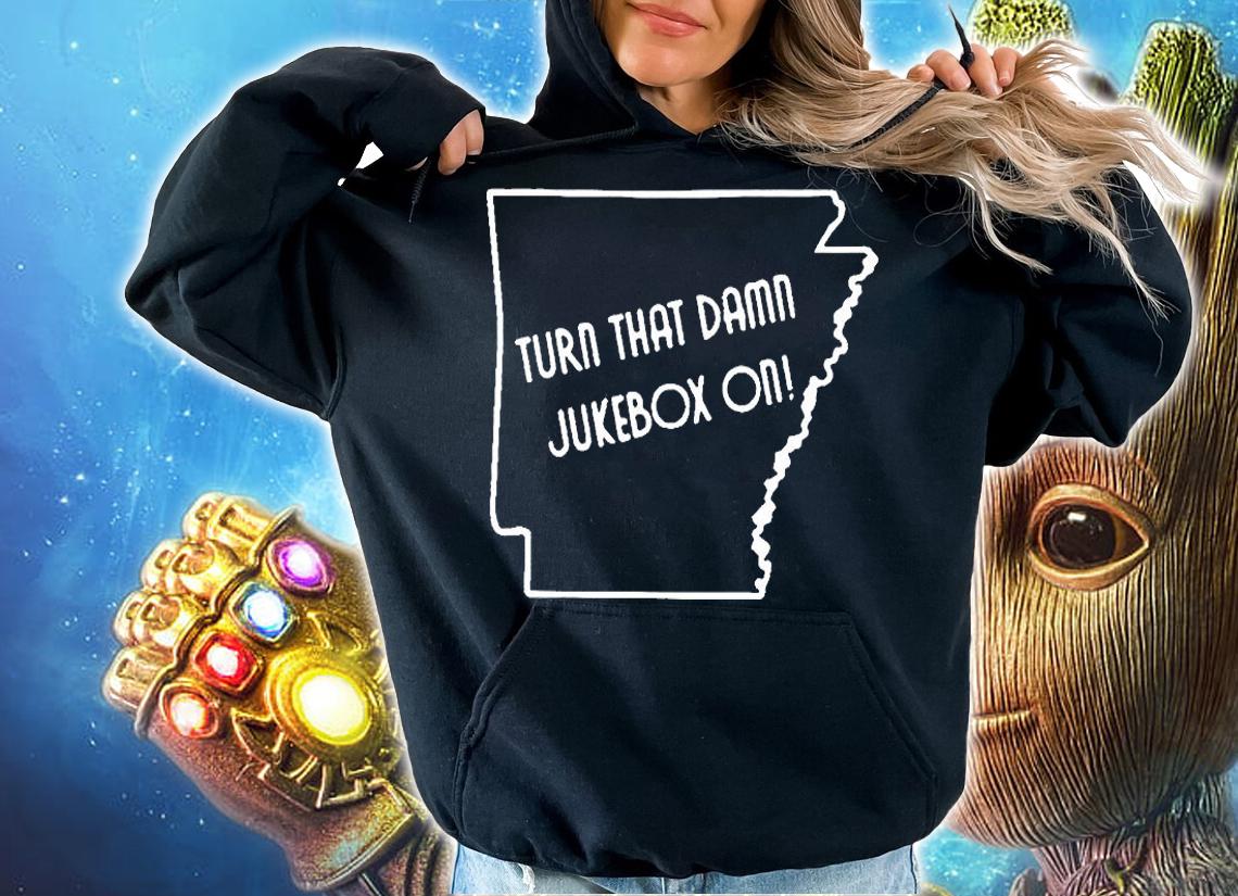 Sam Pittman Arkansas Razorbacks turn that damn jukebox on T-shirt hoodie