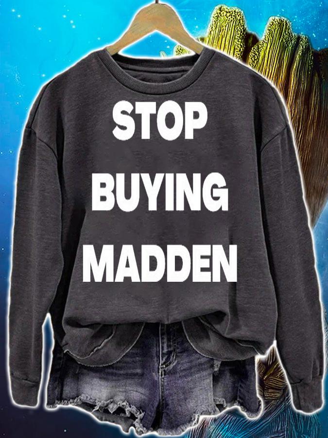 Stop buying Madden shirt sweatshirt