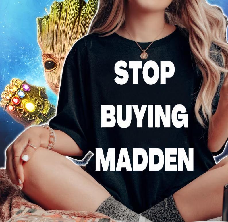 Stop buying Madden shirt woman shirt