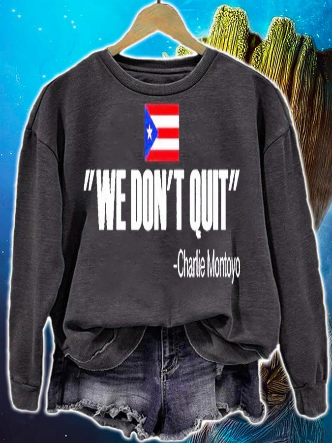 We don't quit Charlie Montoyo T-shirt sweatshirt