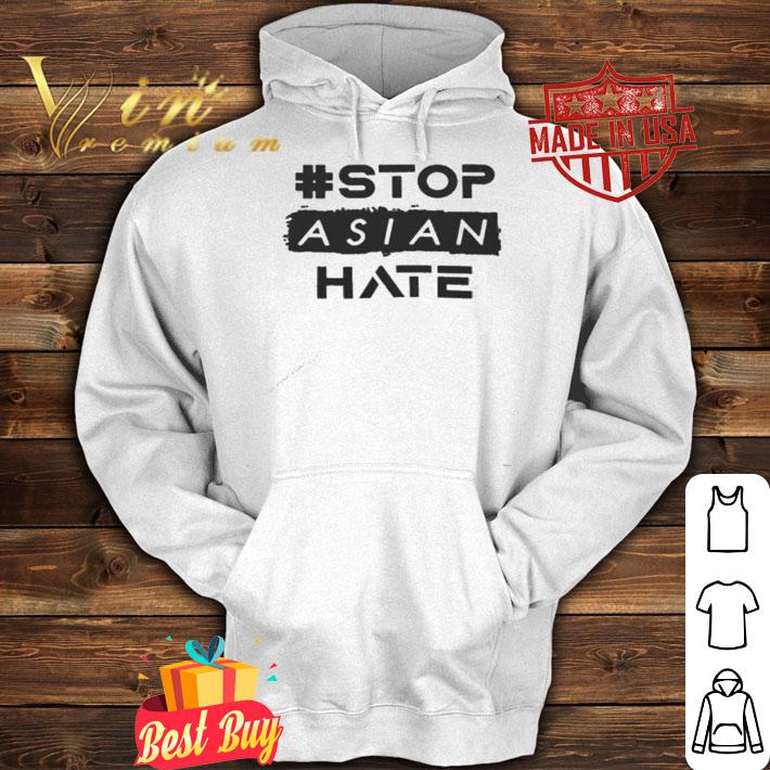 Stop Asian Hate Stop AAPI Hate shirt hoodie