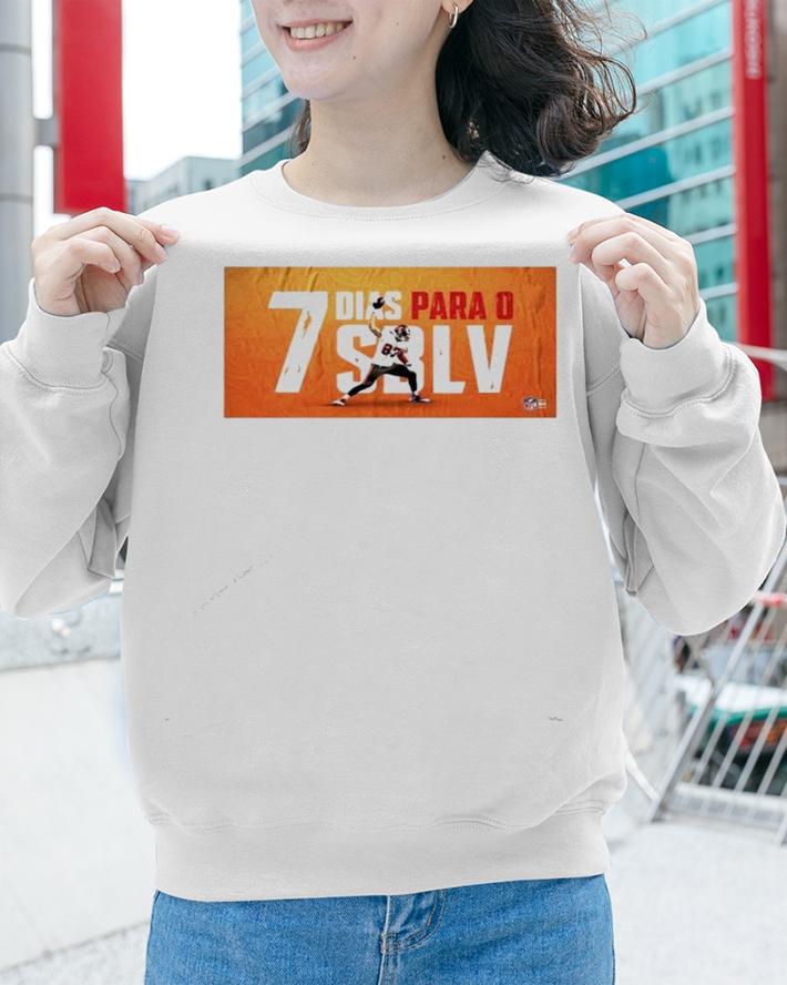 Rob Gronkowski Dias Para O 7 SBLV NFL 2021 shirt sweatshirt