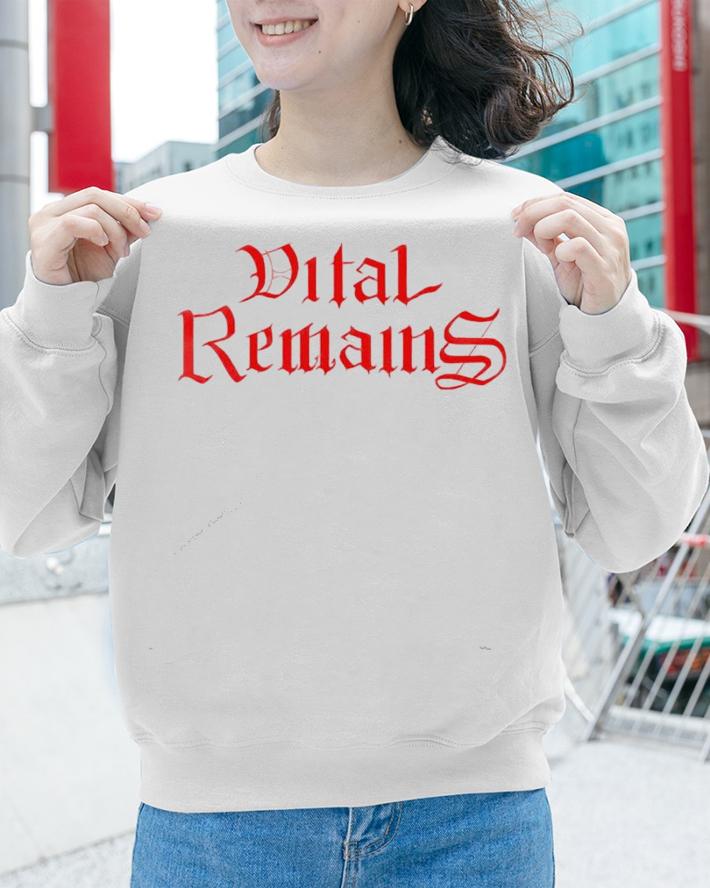 Vital remains shirt sweatshirt