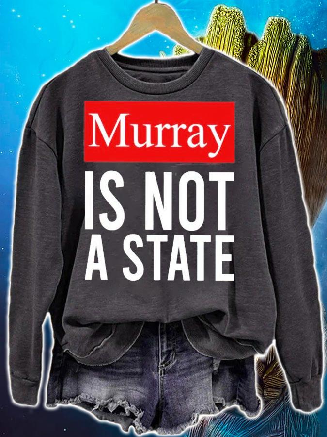 Murray is not a State shirt sweatshirt