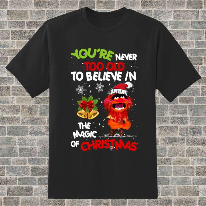 Animal Muppet Youre Never Too Old To Believe In The Magic Of Christmas Shirt