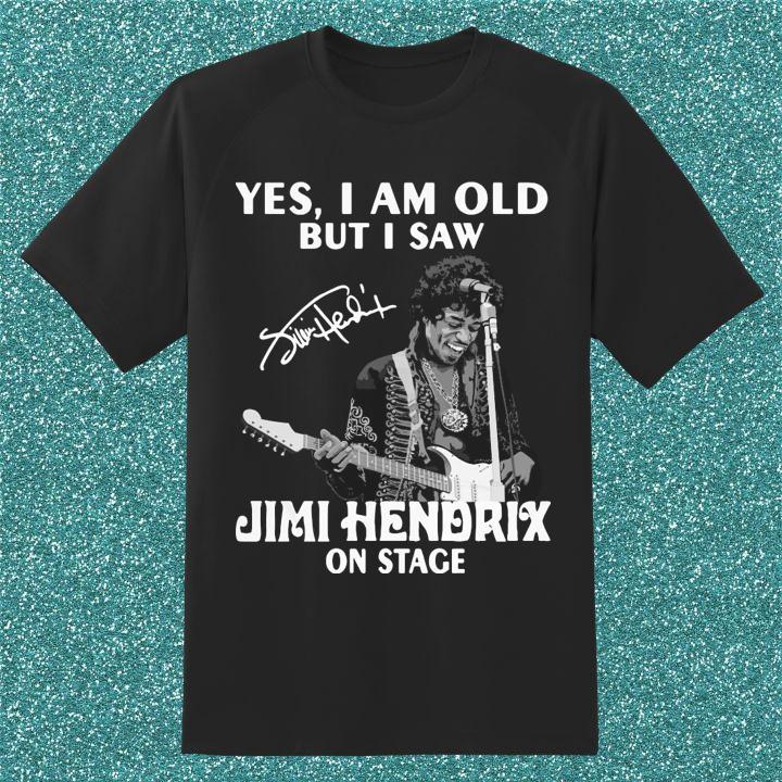 Yes I Am Old But I Saw Jimi Hendrix On Stage Signature Shirt